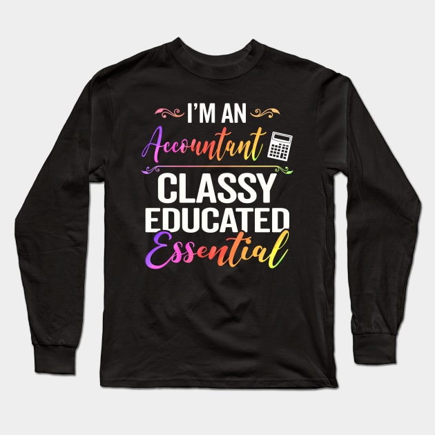 I'm An Accountant Classy Educated Essential Long Sleeve T-Shirt by janayeanderson48214